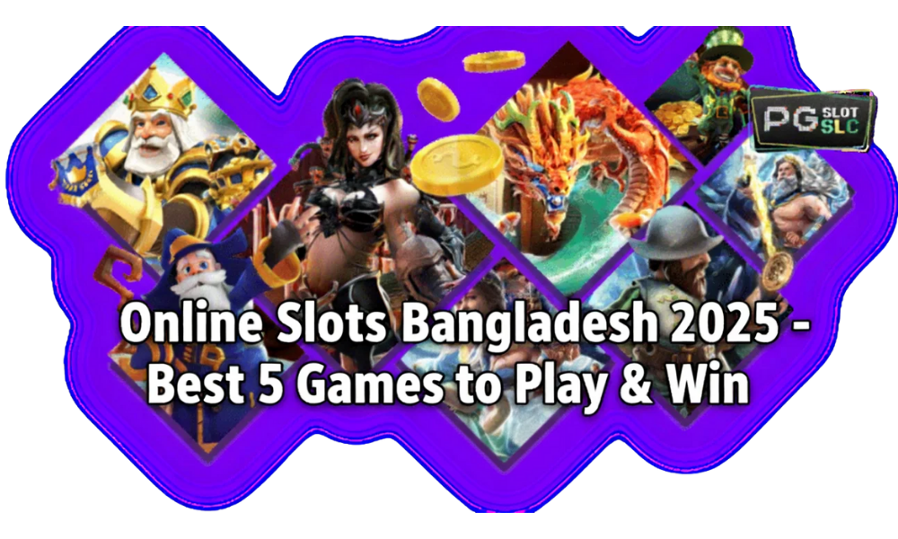 Online Slots in Bangladesh 2025 – Best 5 Games to Play & Win