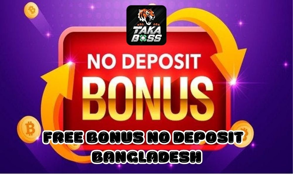 Takaboss Free Bonus No Deposit Bangladesh