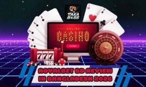 Royalbet BD Review Bangladesh 2026 – নিরাপদ নাকি ঝুঁকিপূর্ণ? + TAKABOSSBD Alternative